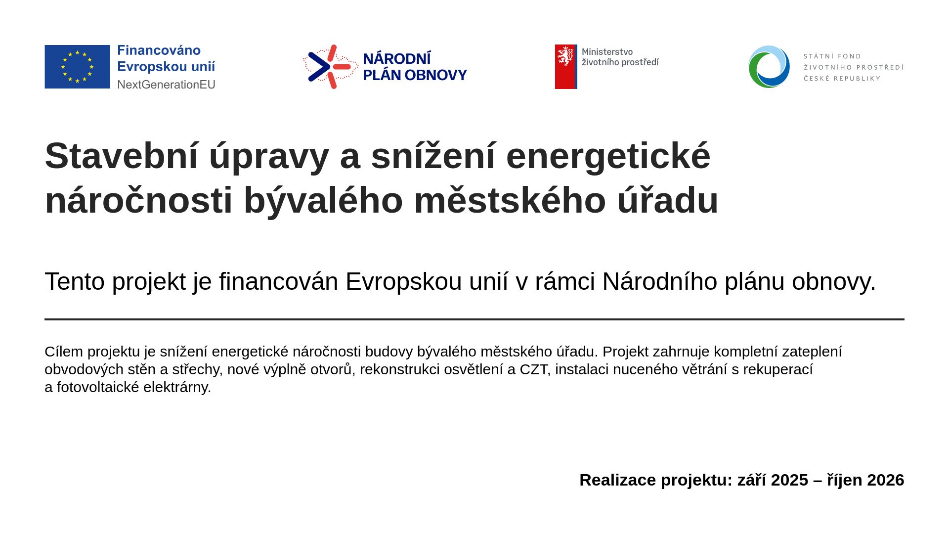 Stavební úpravy a snížení energetické náročnosti bývalého městského úřadu. Tento projekt je financován Evropskou unií v rámci Národního plánu obnovy.